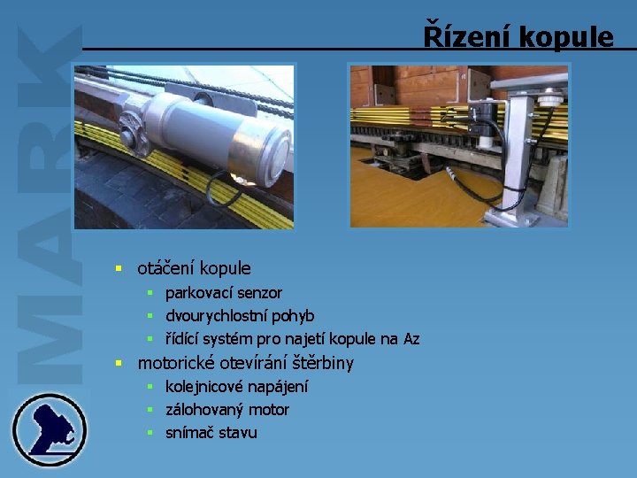 Řízení kopule § otáčení kopule § parkovací senzor § dvourychlostní pohyb § řídící systém