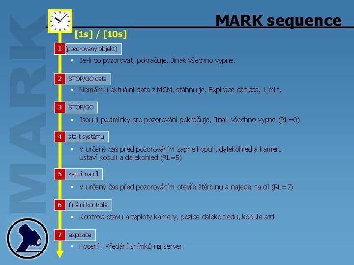 [1 s] / [10 s] MARK sequence 1 cíl (pozorovaný objekt) § Je-li co