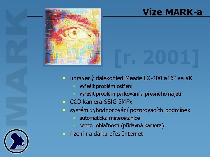 Vize MARK-a [r. 2001] § upravený dalekohled Meade LX-200 ø 16“ ve VK §