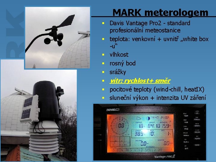 MARK meterologem § Davis Vantage Pro 2 - standard profesionální meteostanice § teplota: venkovní
