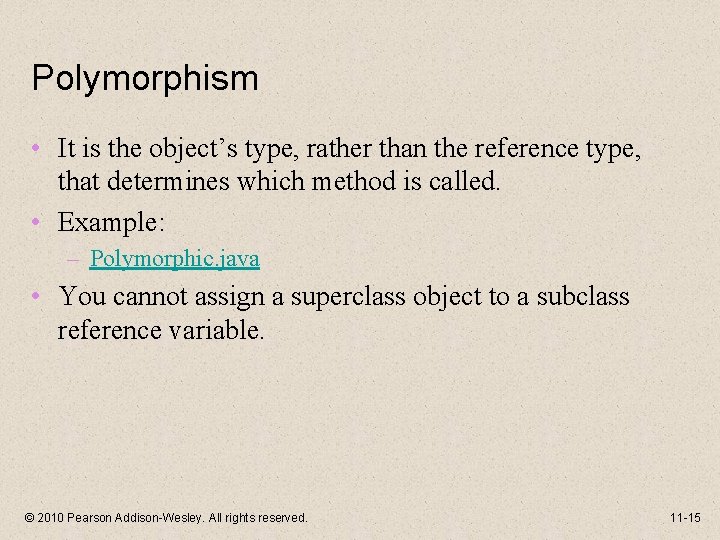 Polymorphism • It is the object’s type, rather than the reference type, that determines