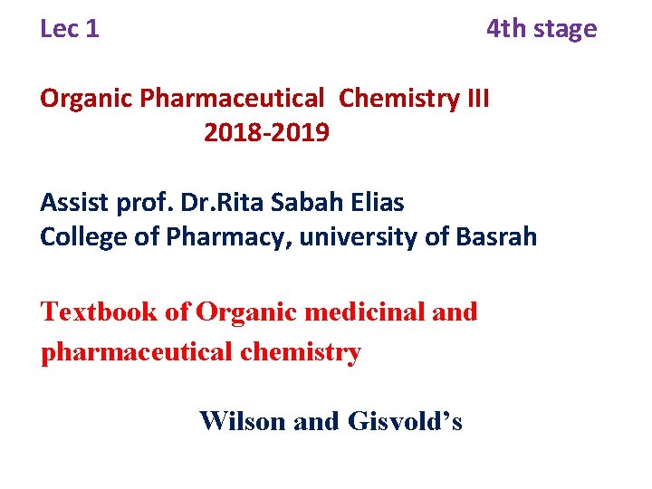 Lec 1 4 th stage Organic Pharmaceutical Chemistry III 2018 -2019 Assist prof. Dr.