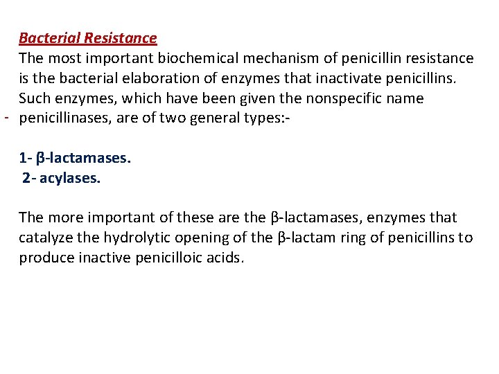 Bacterial Resistance The most important biochemical mechanism of penicillin resistance is the bacterial elaboration