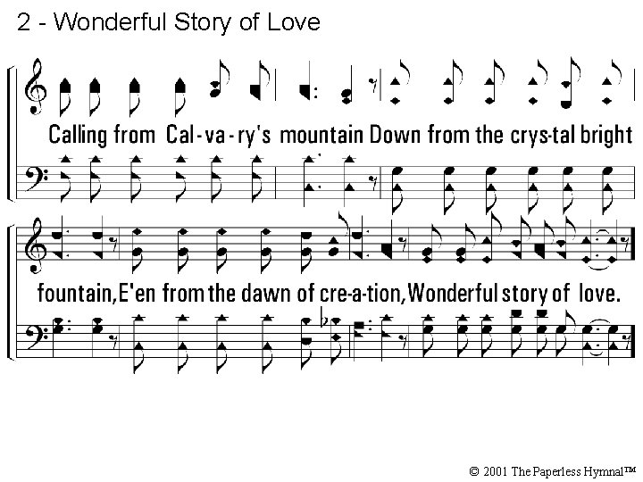 2 - Wonderful Story of Love © 2001 The Paperless Hymnal™ 