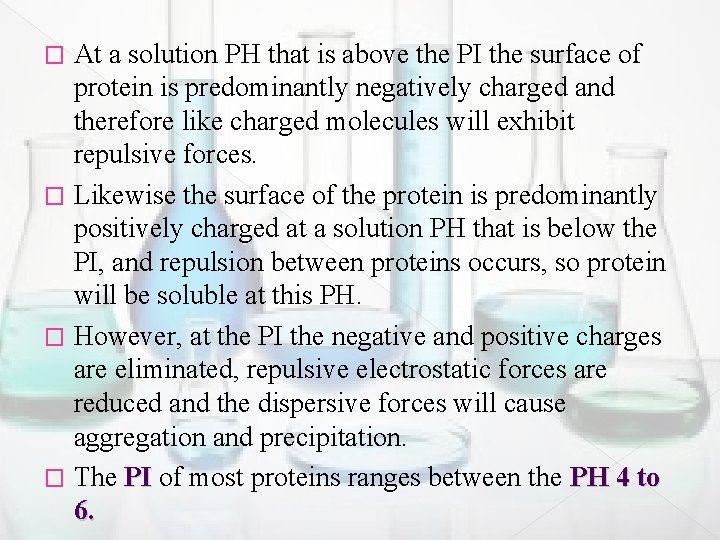 At a solution PH that is above the PI the surface of protein is
