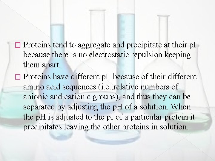 Proteins tend to aggregate and precipitate at their p. I because there is no