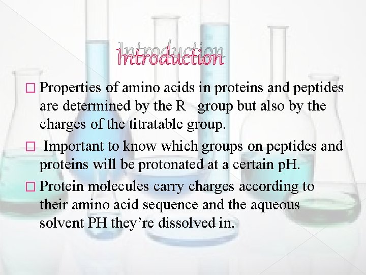 Introduction � Properties of amino acids in proteins and peptides are determined by the