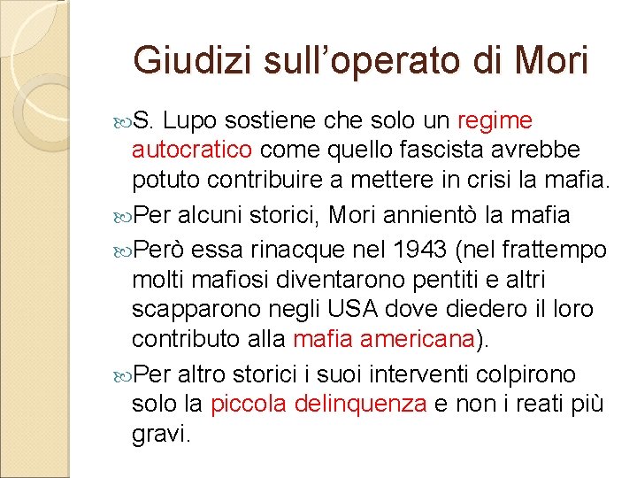 Giudizi sull’operato di Mori S. Lupo sostiene che solo un regime autocratico come quello