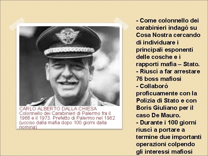CARLO ALBERTO DALLA CHIESA Colonnello dei Carabinieri di Palermo fra il 1966 e il