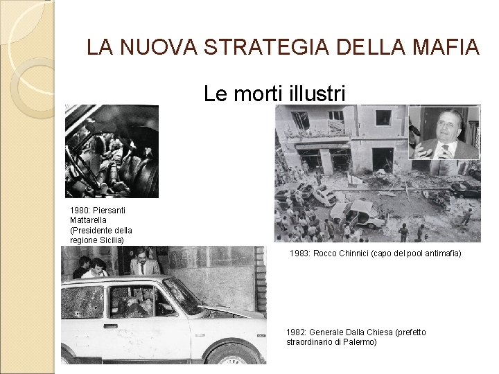 LA NUOVA STRATEGIA DELLA MAFIA Le morti illustri 1980: Piersanti Mattarella (Presidente della regione