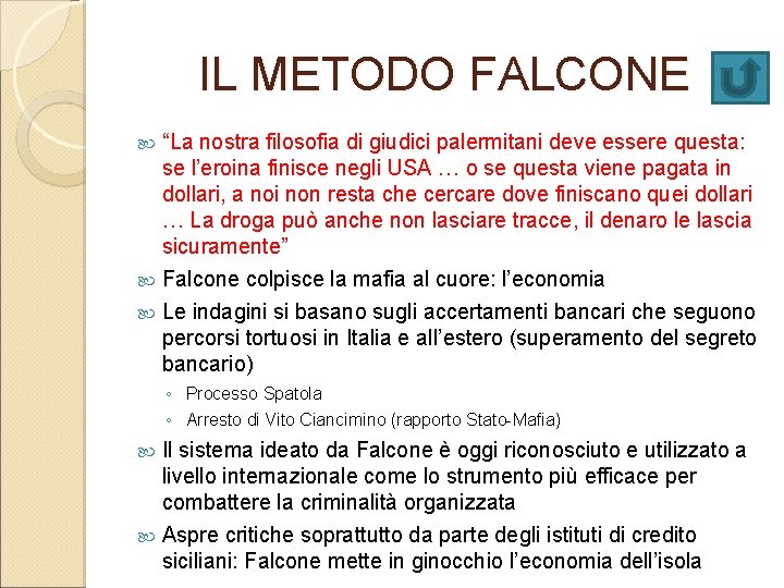 IL METODO FALCONE “La nostra filosofia di giudici palermitani deve essere questa: se l’eroina