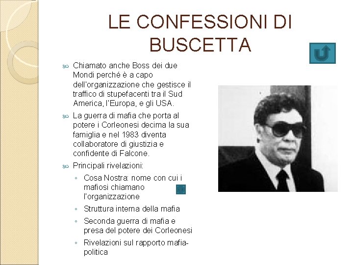 LE CONFESSIONI DI BUSCETTA Chiamato anche Boss dei due Mondi perché è a capo