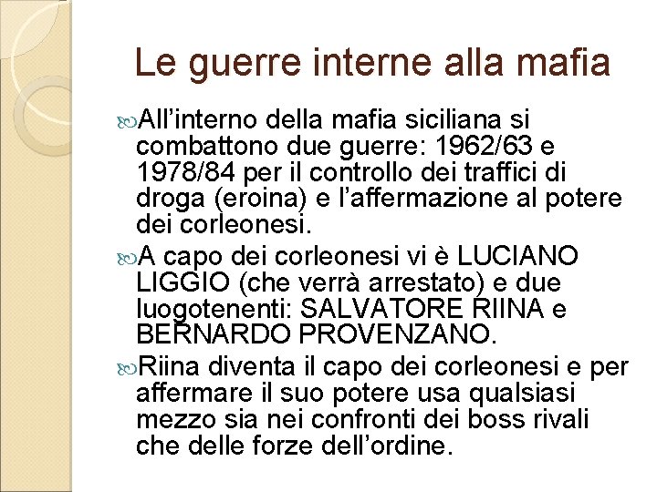 Le guerre interne alla mafia All’interno della mafia siciliana si combattono due guerre: 1962/63