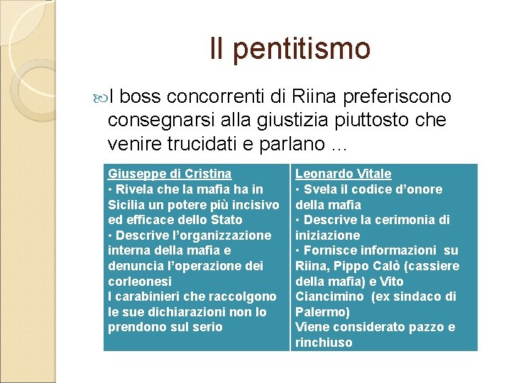 Il pentitismo I boss concorrenti di Riina preferiscono consegnarsi alla giustizia piuttosto che venire