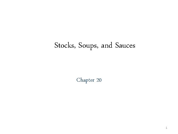 Stocks, Soups, and Sauces Chapter 20 1 