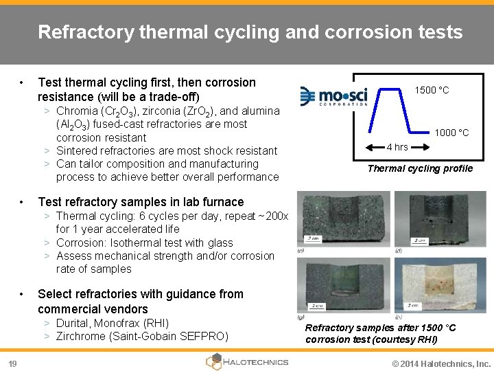 Refractory thermal cycling and corrosion tests • Test thermal cycling first, then corrosion resistance