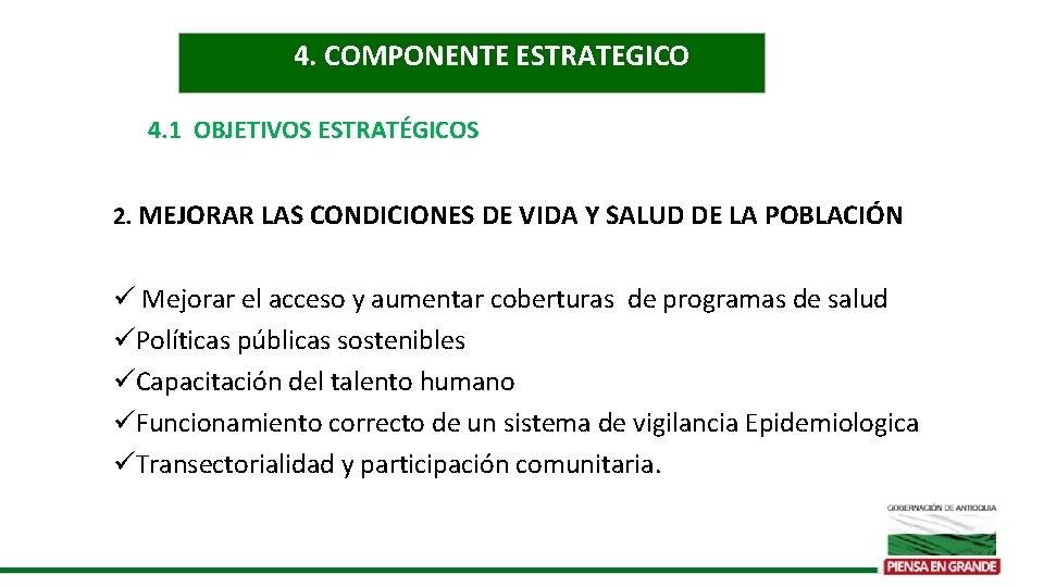 4. COMPONENTE ESTRATEGICO 4. 1 OBJETIVOS ESTRATÉGICOS 2. MEJORAR LAS CONDICIONES DE VIDA Y