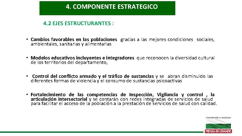 4. COMPONENTE ESTRATEGICO 4. 2 EJES ESTRUCTURANTES : • Cambios favorables en las poblaciones