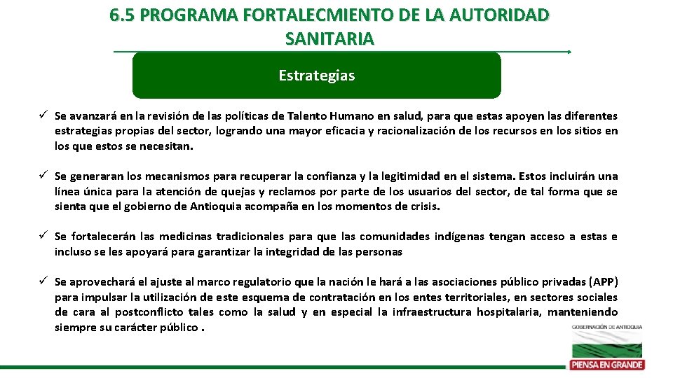 6. 5 PROGRAMA FORTALECMIENTO DE LA AUTORIDAD SANITARIA Estrategias ü Se avanzará en la