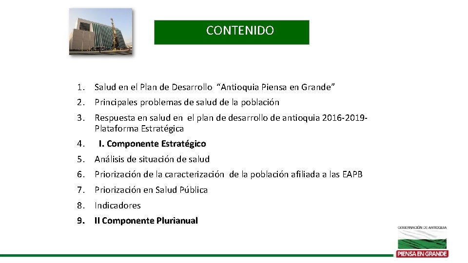 CONTENIDO 1. Salud en el Plan de Desarrollo “Antioquia Piensa en Grande” 2. Principales