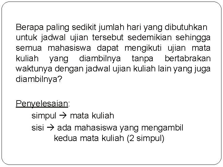 Berapa paling sedikit jumlah hari yang dibutuhkan untuk jadwal ujian tersebut sedemikian sehingga semua