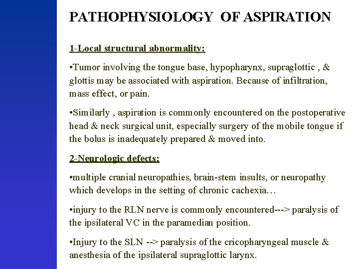 PATHOPHYSIOLOGY OF ASPIRATION 1 -Local structural abnormality: • Tumor involving the tongue base, hypopharynx,