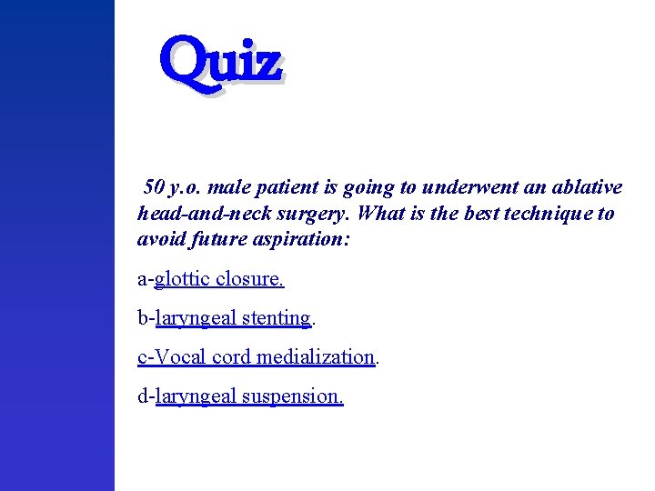 Quiz 50 y. o. male patient is going to underwent an ablative head-and-neck surgery.