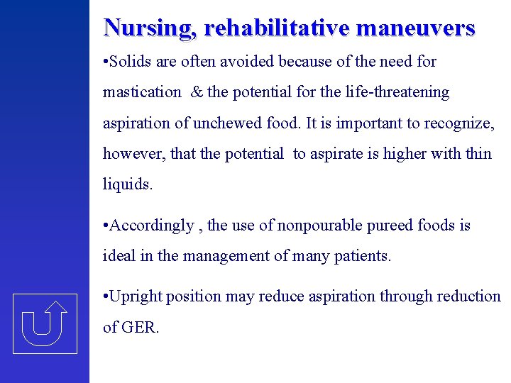 Nursing, rehabilitative maneuvers • Solids are often avoided because of the need for mastication