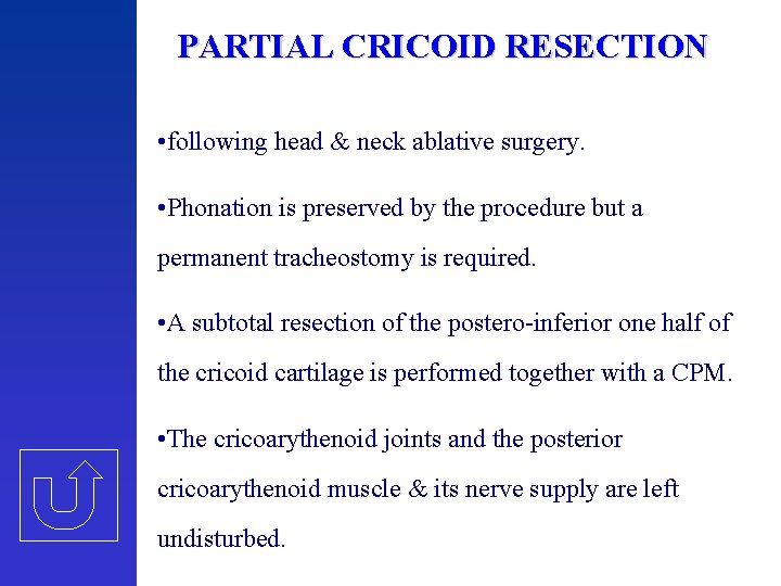 PARTIAL CRICOID RESECTION • following head & neck ablative surgery. • Phonation is preserved