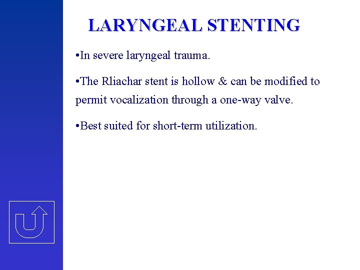 LARYNGEAL STENTING • In severe laryngeal trauma. • The Rliachar stent is hollow &
