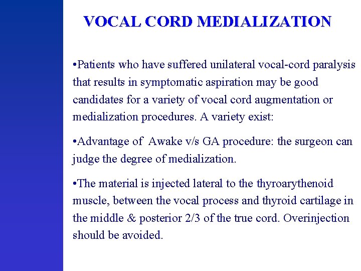 VOCAL CORD MEDIALIZATION • Patients who have suffered unilateral vocal-cord paralysis that results in