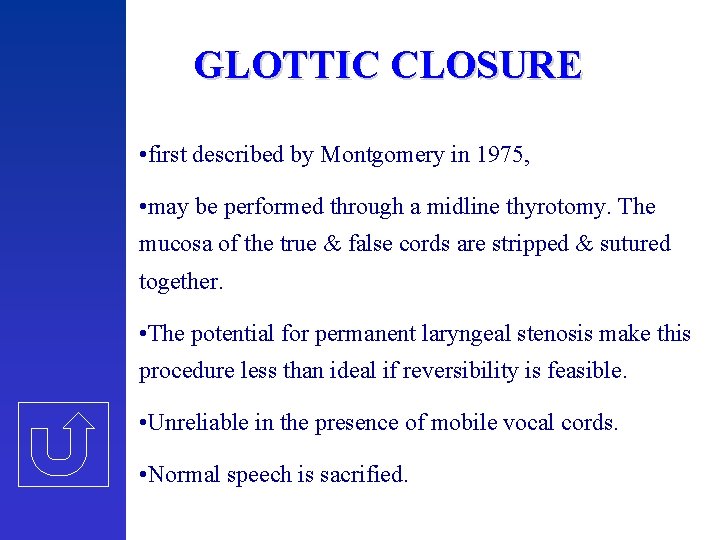 GLOTTIC CLOSURE • first described by Montgomery in 1975, • may be performed through