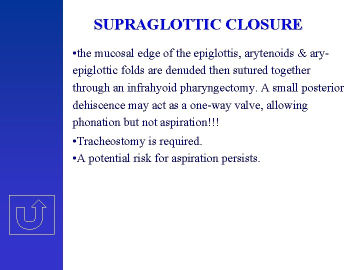 SUPRAGLOTTIC CLOSURE • the mucosal edge of the epiglottis, arytenoids & aryepiglottic folds are