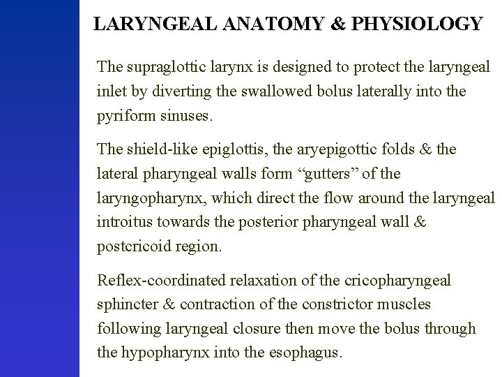 LARYNGEAL ANATOMY & PHYSIOLOGY The supraglottic larynx is designed to protect the laryngeal inlet