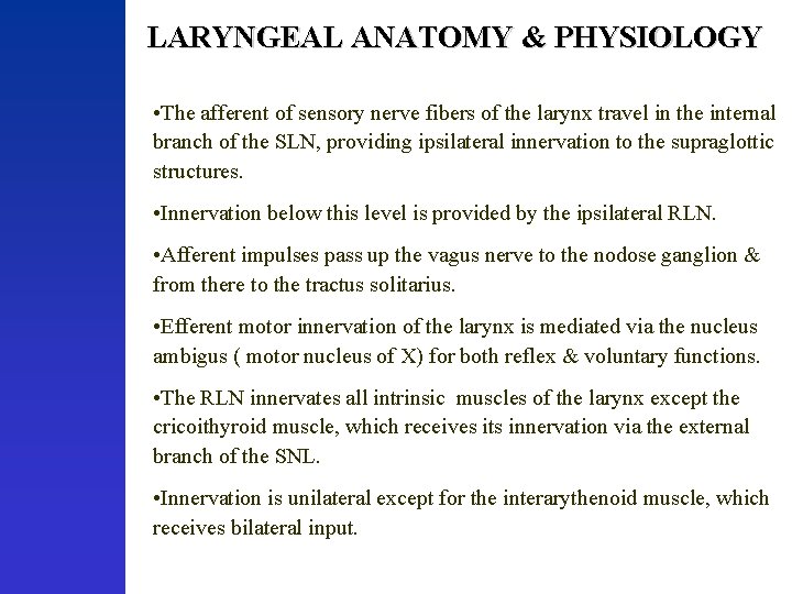 LARYNGEAL ANATOMY & PHYSIOLOGY • The afferent of sensory nerve fibers of the larynx