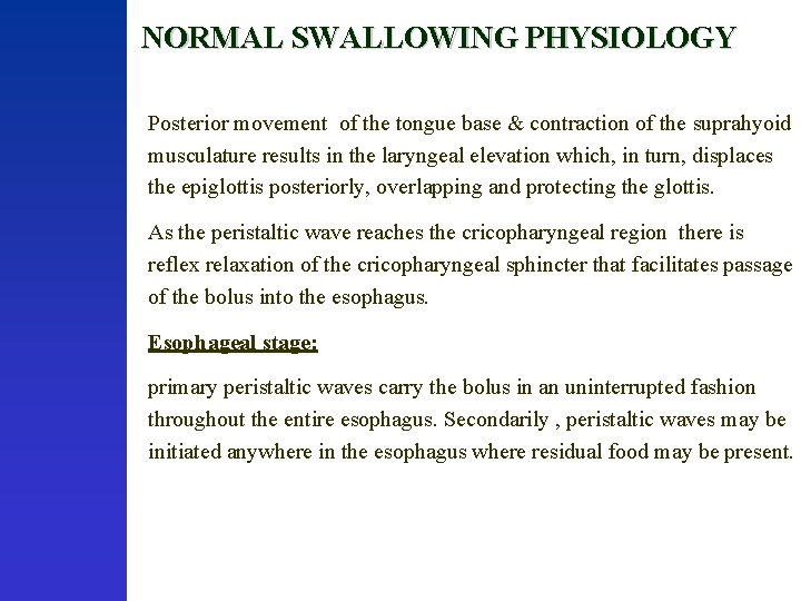 NORMAL SWALLOWING PHYSIOLOGY Posterior movement of the tongue base & contraction of the suprahyoid