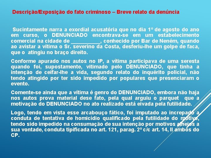 Descrição/Exposição do fato criminoso – Breve relato da denúncia Sucintamente narra a exordial acusatória