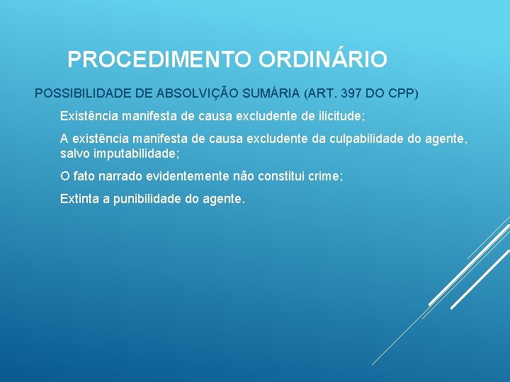 PROCEDIMENTO ORDINÁRIO POSSIBILIDADE DE ABSOLVIÇÃO SUMÁRIA (ART. 397 DO CPP) Existência manifesta de causa