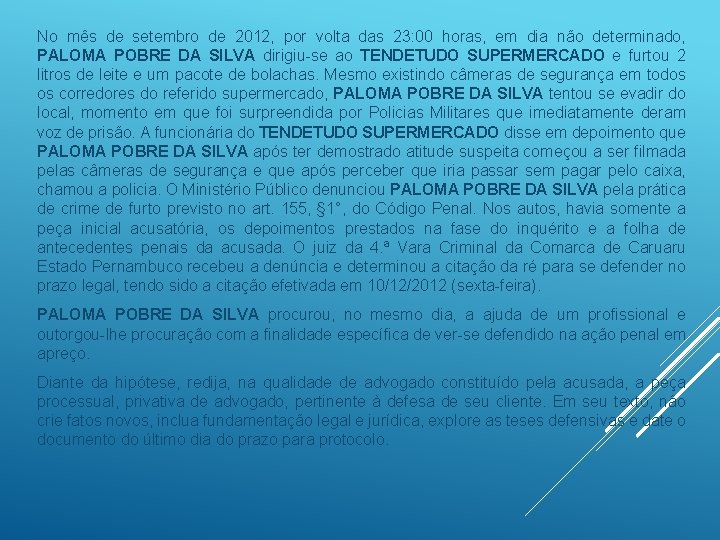 No mês de setembro de 2012, por volta das 23: 00 horas, em dia