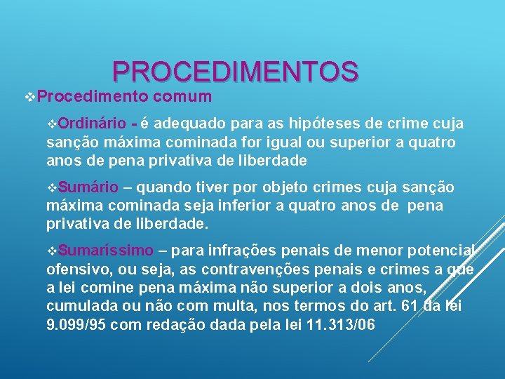 PROCEDIMENTOS v. Procedimento comum v. Ordinário - é adequado para as hipóteses de crime