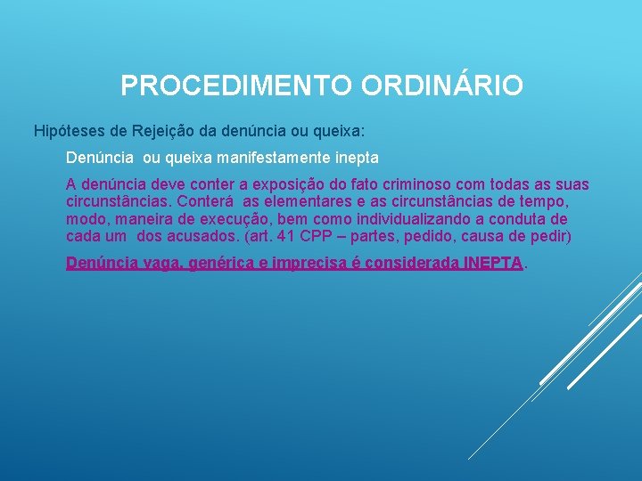 PROCEDIMENTO ORDINÁRIO Hipóteses de Rejeição da denúncia ou queixa: Denúncia ou queixa manifestamente inepta