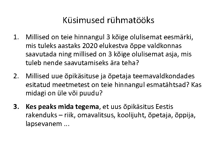 Küsimused rühmatööks 1. Millised on teie hinnangul 3 kõige olulisemat eesmärki, mis tuleks aastaks