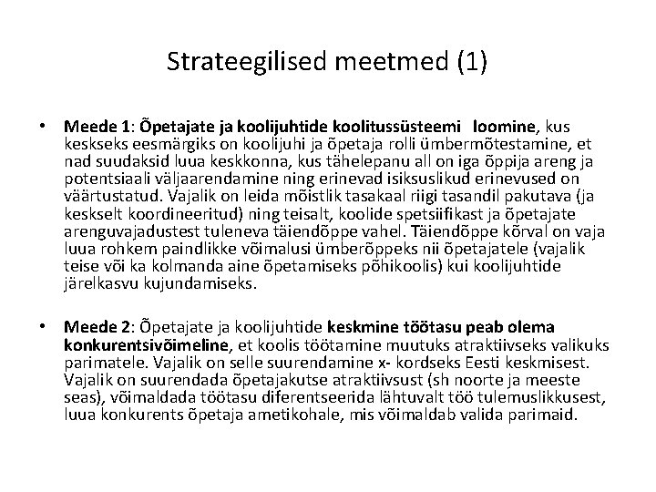Strateegilised meetmed (1) • Meede 1: Õpetajate ja koolijuhtide koolitussüsteemi loomine, kus keskseks eesmärgiks