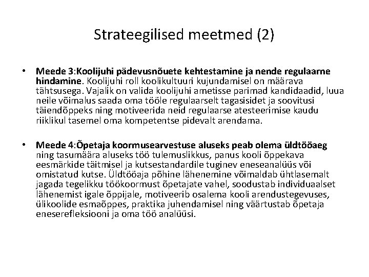 Strateegilised meetmed (2) • Meede 3: Koolijuhi pädevusnõuete kehtestamine ja nende regulaarne hindamine. Koolijuhi