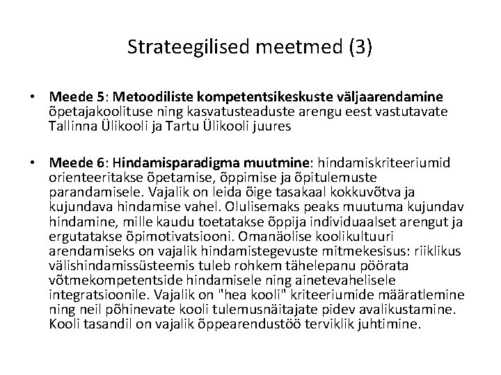 Strateegilised meetmed (3) • Meede 5: Metoodiliste kompetentsikeskuste väljaarendamine õpetajakoolituse ning kasvatusteaduste arengu eest