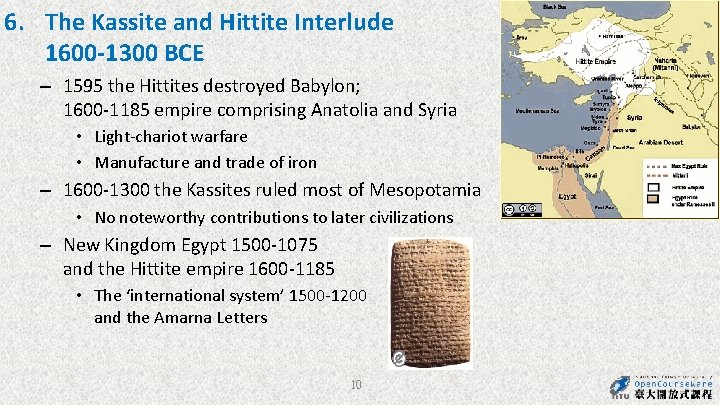 6. The Kassite and Hittite Interlude 1600 -1300 BCE – 1595 the Hittites destroyed 6. The Kassite and Hittite Interlude 1600 -1300 BCE – 1595 the Hittites destroyed
