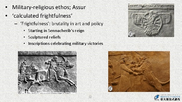 • Military-religious ethos; Assur • ‘calculated frightfulness’ – ‘Frightfulness’: brutality in art and • Military-religious ethos; Assur • ‘calculated frightfulness’ – ‘Frightfulness’: brutality in art and