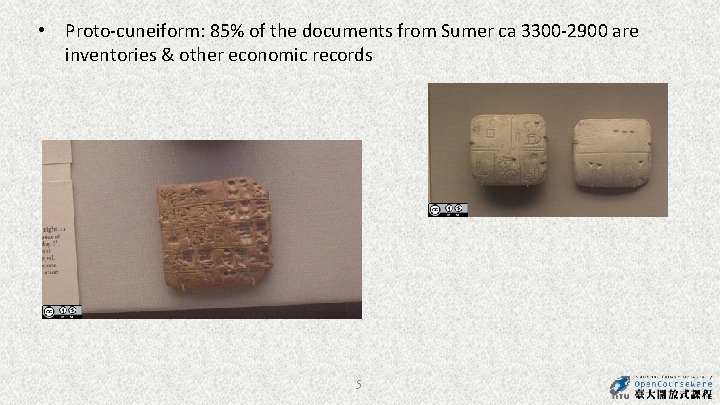 • Proto-cuneiform: 85% of the documents from Sumer ca 3300 -2900 are inventories • Proto-cuneiform: 85% of the documents from Sumer ca 3300 -2900 are inventories