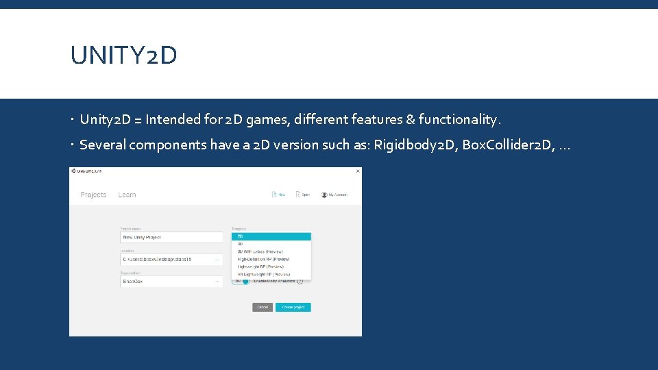 UNITY 2 D Unity 2 D = Intended for 2 D games, different features