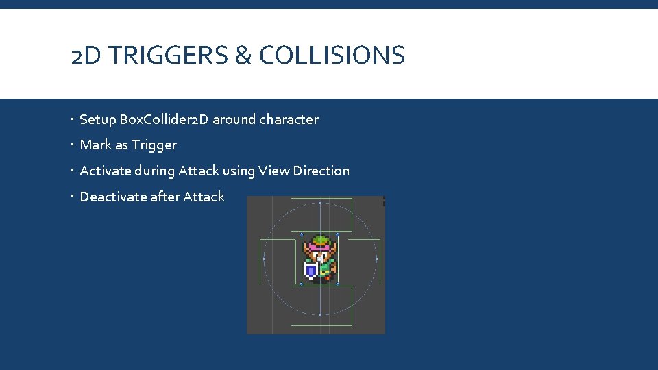 2 D TRIGGERS & COLLISIONS Setup Box. Collider 2 D around character Mark as